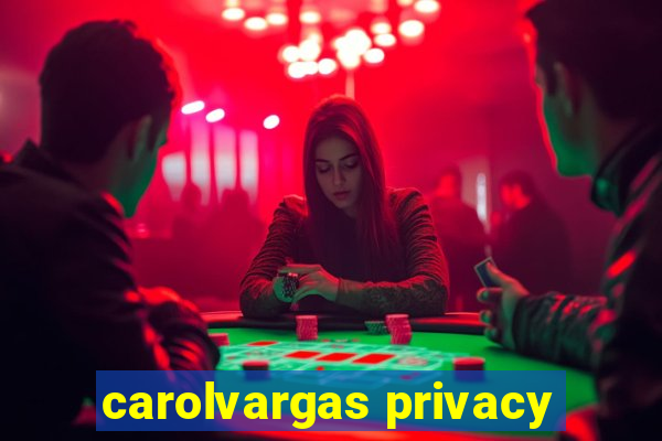 carolvargas privacy